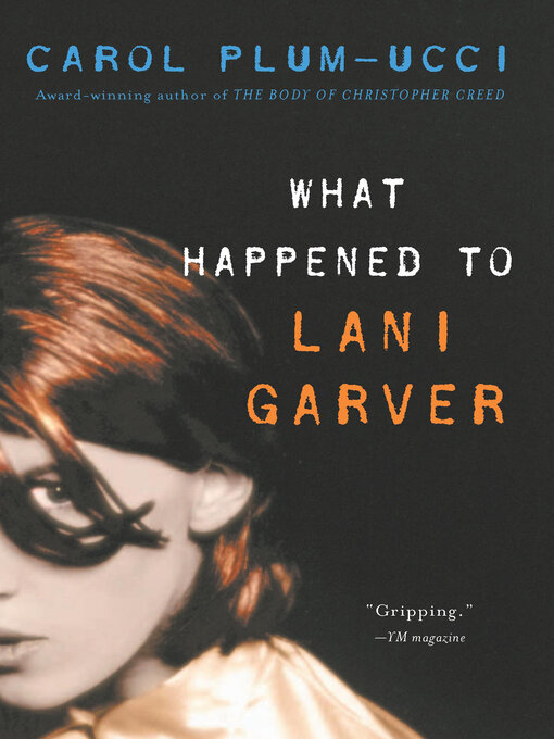 Title details for What Happened to Lani Garver by Carol Plum-Ucci - Available